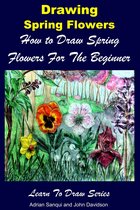 Learn to Draw - Drawing Spring Flowers: How to Draw Spring Flowers For the Beginner