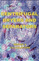 Centrifugal Dryers and Separators - Design & Calculations (Chemical Engineering Series)