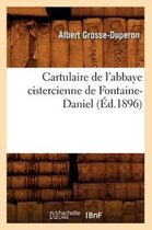 Histoire- Cartulaire de l'Abbaye Cistercienne de Fontaine-Daniel (Éd.1896)