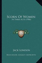 Scorn of Women Scorn of Women