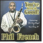 YOU'VE BEEN SO GOOD - PHIL FRENCH