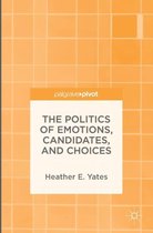 The Politics of Emotions, Candidates, and Choices