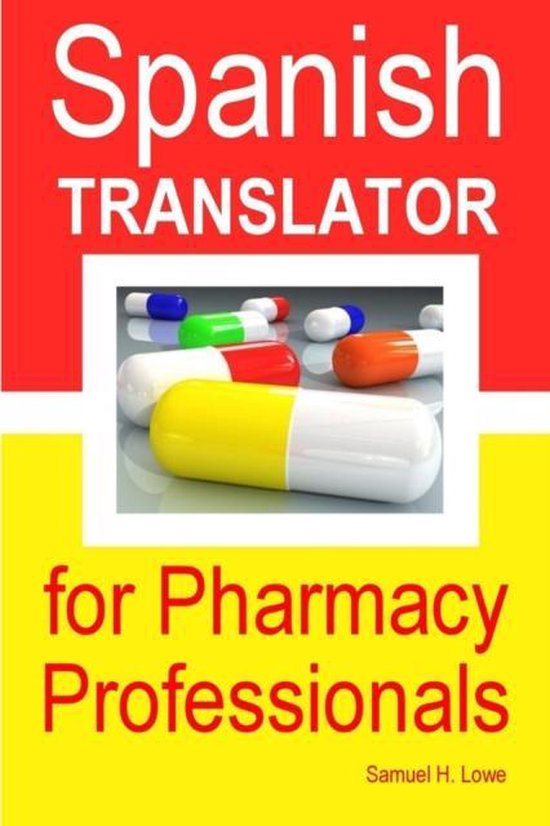 Spanish Translator for Pharmacy Professionals 9781257100354 Samuel