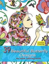 39 Beautiful Butterfly Designs: An Adult Coloring Book