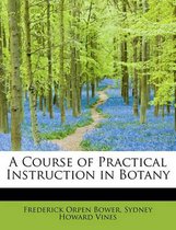 A Course of Practical Instruction in Botany