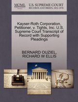 Kayser-Roth Corporation, Petitioner, V. Tights, Inc. U.S. Supreme Court Transcript of Record with Supporting Pleadings