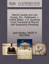Warren Quade and Lyle Quade, Etc., Petitioners, V. United States. U.S. Supreme Court Transcript of Record with Supporting Pleadings