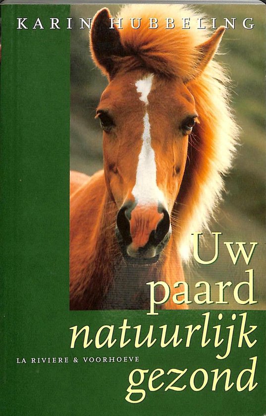 Uw Paard Natuurlijk Gezond, Karin Hubbeling | | Boeken bol.com