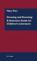 Growing and Knowing: A Selection Guide for Children's Literature