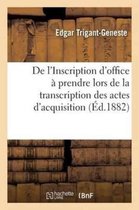 Sciences Sociales- de l'Inscription d'Office À Prendre Lors de la Transcription Des Actes d'Acquisition