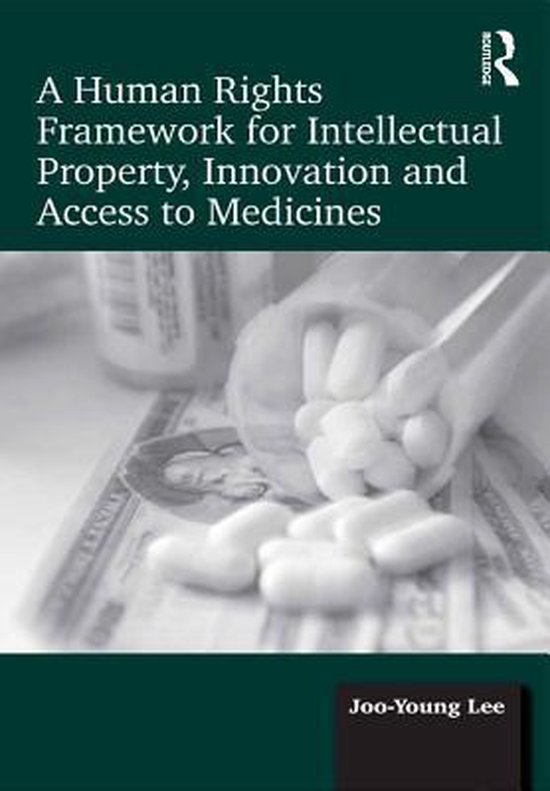 Omslag van A Human Rights Framework for Intellectual Property, Innovation and Access to Medicines