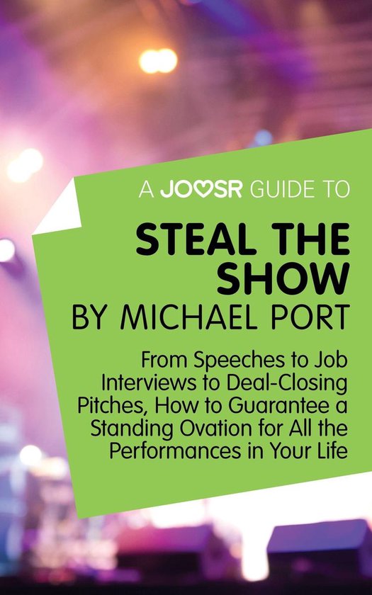 A Joosr Guide to... Steal the Show by Michael Port: From Spe ... - cover