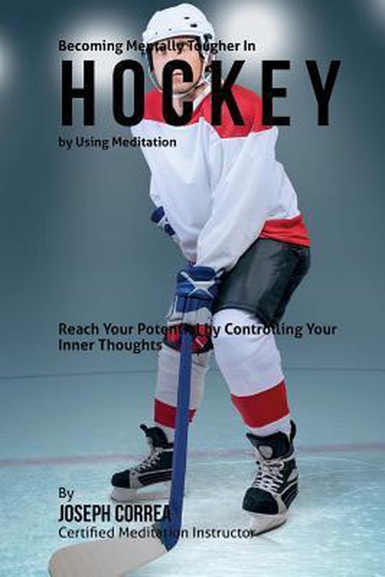 Becoming Mentally Tougher In Hockey by Using Meditation: Rea ... - cover