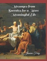 Messages from Socrates for a More Meaningful Life