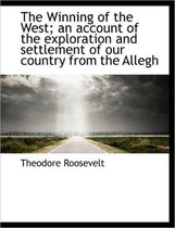 The Winning of the West; An Account of the Exploration and Settlement of Our Country from the Allegh