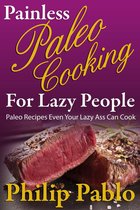 Painless Recipes Series - Painless Paleo Cooking for Lazy People