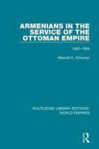 Routledge Library Editions: World Empires - Armenians in the Service of the Ottoman Empire