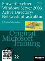 Entwerfen Einer Windows Server 2003 Active Directory Und Netzwerkinfrastruktur