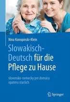 Slowakisch-Deutsch F�r Die Pflege Zu Hause: Slovensko-Nemecky Pre Dom�cu Opateru Stars�ch