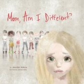 Mom, Am I Different?
