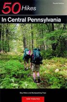 50 Hikes in Central Pennsylvania 4e