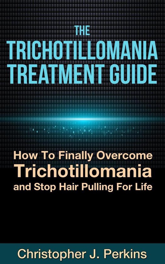 The Trichotillomania Treatment Guide: How To Finally Overcom ... - cover