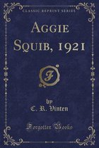 Aggie Squib, 1921 (Classic Reprint)