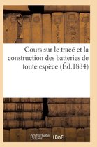 Savoirs Et Traditions- Cours Sur Le Tracé Et La Construction Des Batteries de Toute Espèce