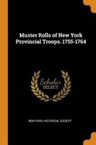 Muster Rolls of New York Provincial Troops. 1755-1764