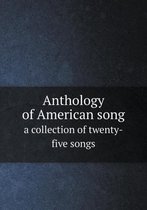 Anthology of American song a collection of twenty-five songs