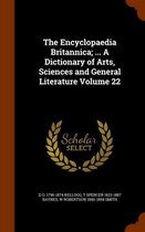 The Encyclopaedia Britannica; ... a Dictionary of Arts, Sciences and General Literature Volume 22