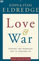 Love And War: Finding The Marriage You'Ve Dreamed Of