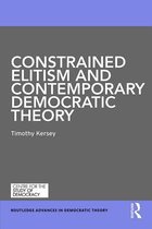 Routledge Advances in Democratic Theory - Constrained Elitism and Contemporary Democratic Theory