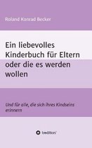 Ein liebevolles Kinderbuch fur Eltern oder die es werden wollen