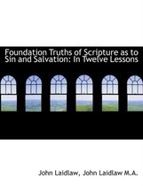 Foundation Truths of Scripture as to Sin and Salvation