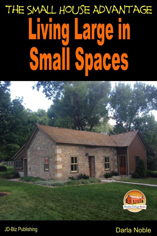 Living Large in Small Spaces - The Small House Advantage - cover