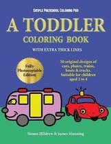 Simple Preschool Coloring Pad: A toddler coloring book with extra thick lines