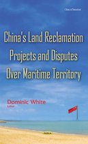 Chinas Land Reclamation Projects & Disputes Over Maritime Territory