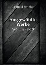 Ausgewahlte Werke Volumes 9-10