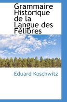 Grammaire Historique de La Langue Des F Libres