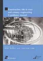Construction Risk in River and Estuary Engineering: A Guidance Manual (HR Wallingford titles)