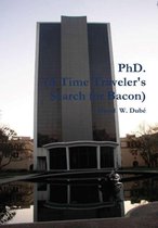 Phd. (A Time Traveler's Search for Bacon)