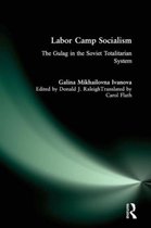 Labor Camp Socialism: The Gulag in the Soviet Totalitarian System