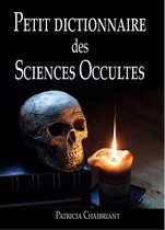 Petit dictionnaire des sciences occultes
