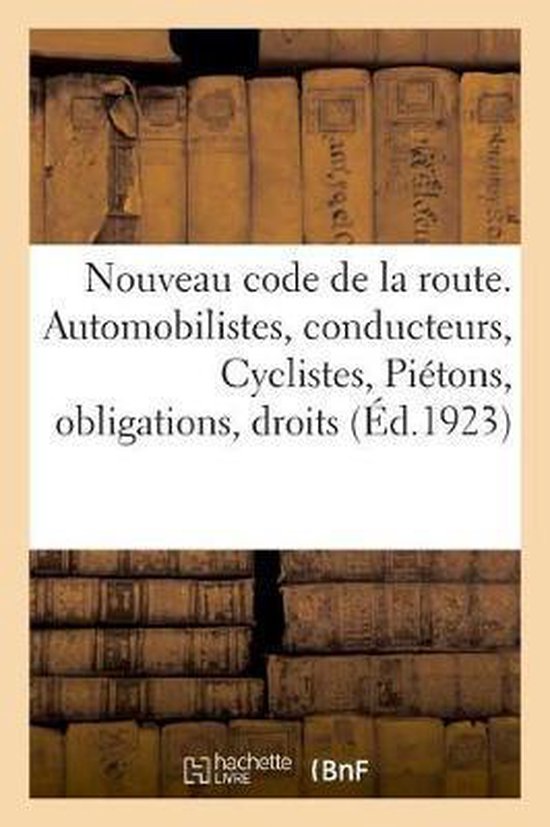 Nouveau Code de la Route. Automobilistes, Conducteurs, Cyclistes, Piétons, Obligations, Droits