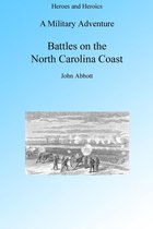 A Military Adventure: Battles on the North Carolina Coast, Illustrated