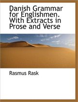 Danish Grammar for Englishmen. with Extracts in Prose and Verse