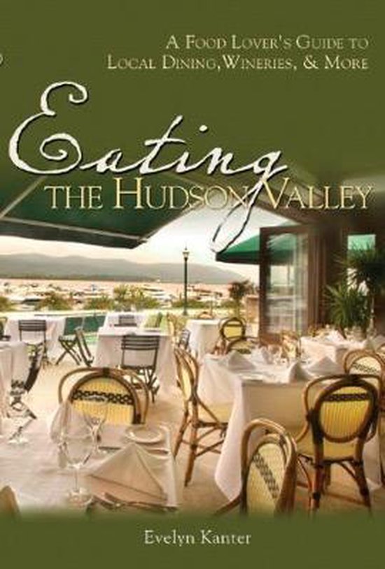 Eating the Hudson Valley - A Food Lover's Guide to  Local Di ... - cover