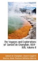 The Voyages and Explorations of Samuel de Champlain, 1604-1616, Volume II