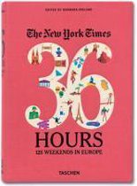 The New York Times. 36 Hours. 125 Wochenenden in Europa